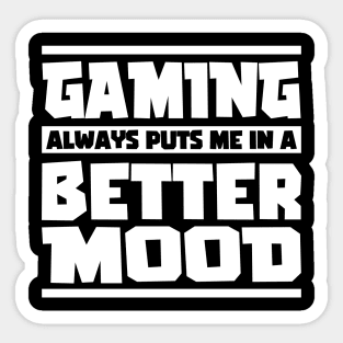 Gaming always puts me in a better mood. Gamer Gift Idea Sticker